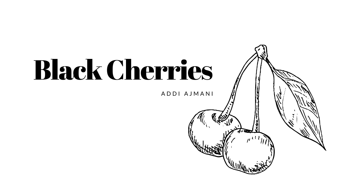 Black Cherries By Addi Ajmani