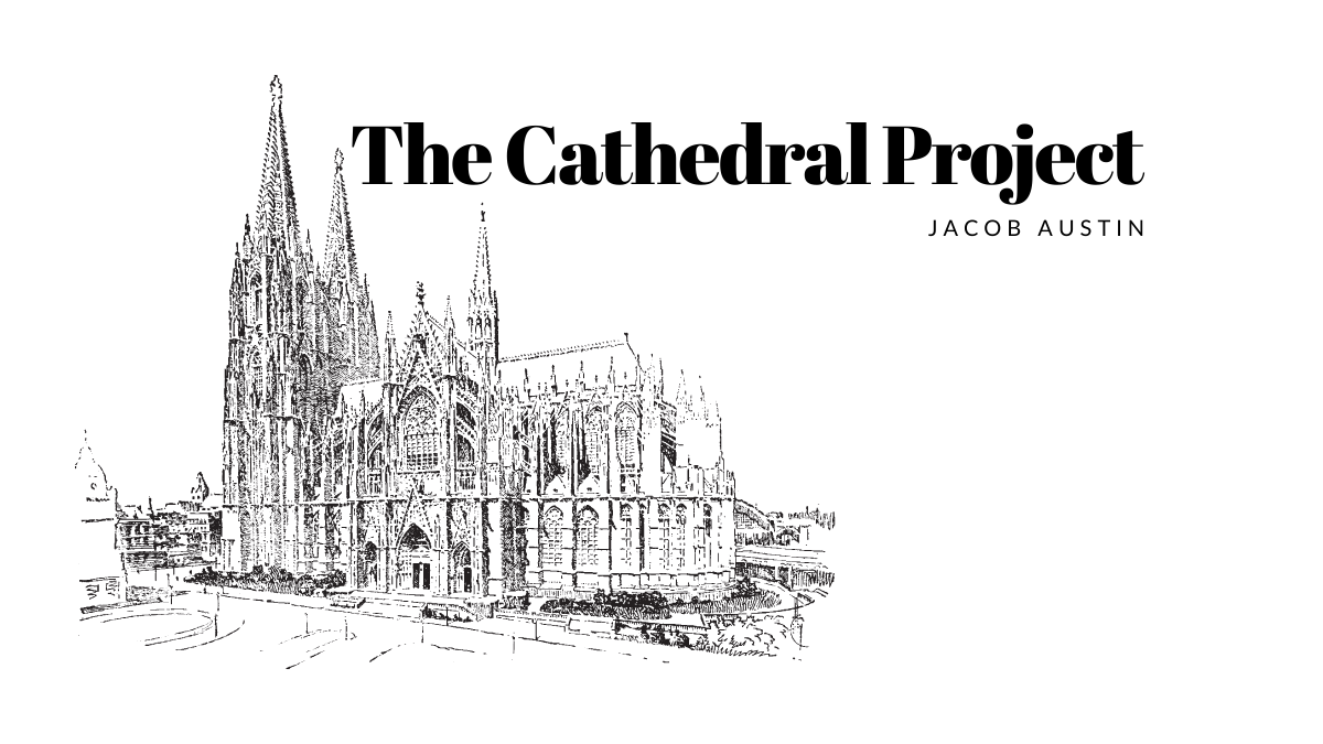 The Cathedral Project By Jacob Austin