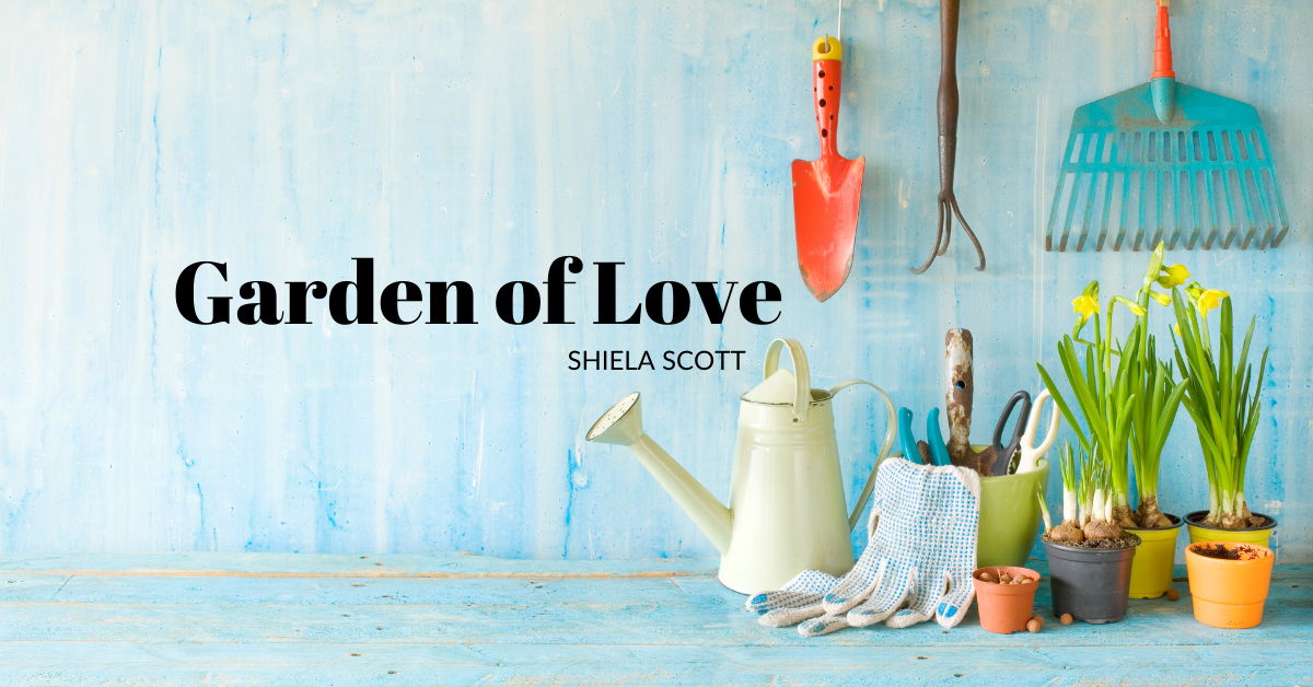 Garden of Love By Shiela Scott
