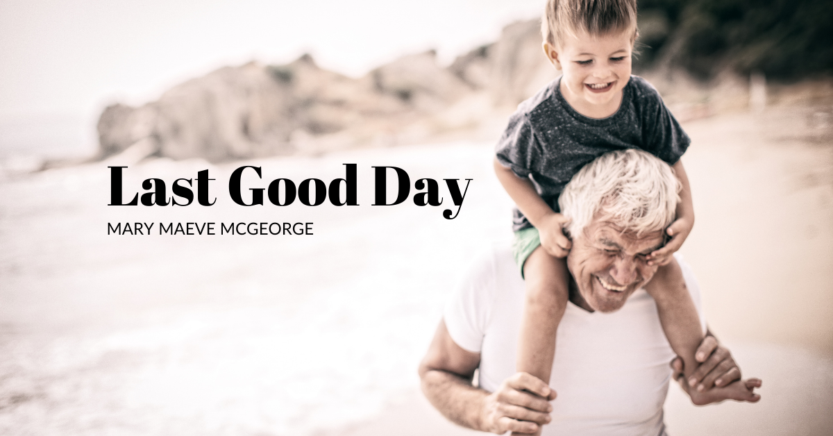 Last Good Day By Mary Maeve McGeorge