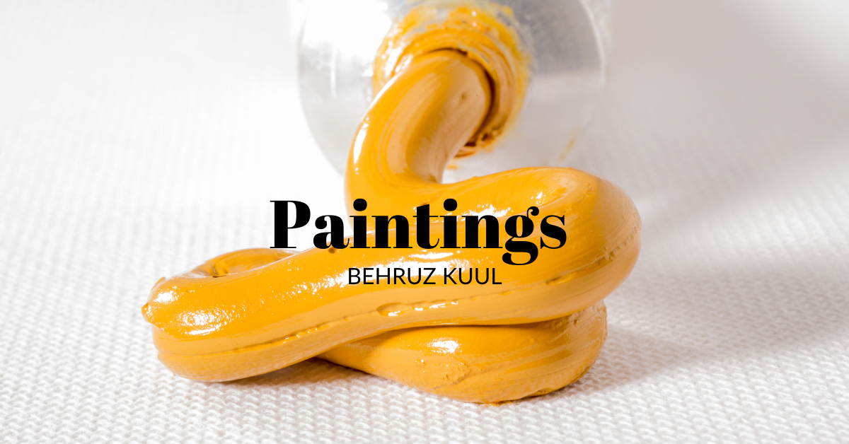 Paintings By Behruz Kuul