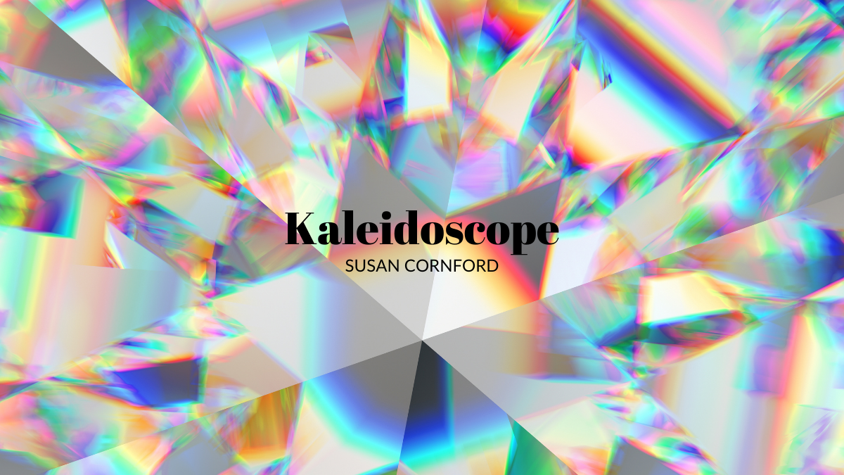 Kaleidoscope By Susan Cornford