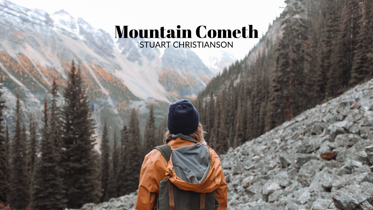 Mountain Cometh by Stuart Christianson