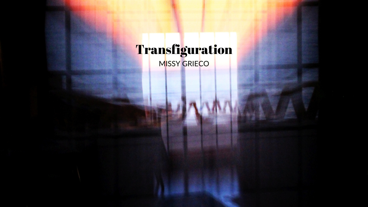 Transfiguration by Missy Grieco