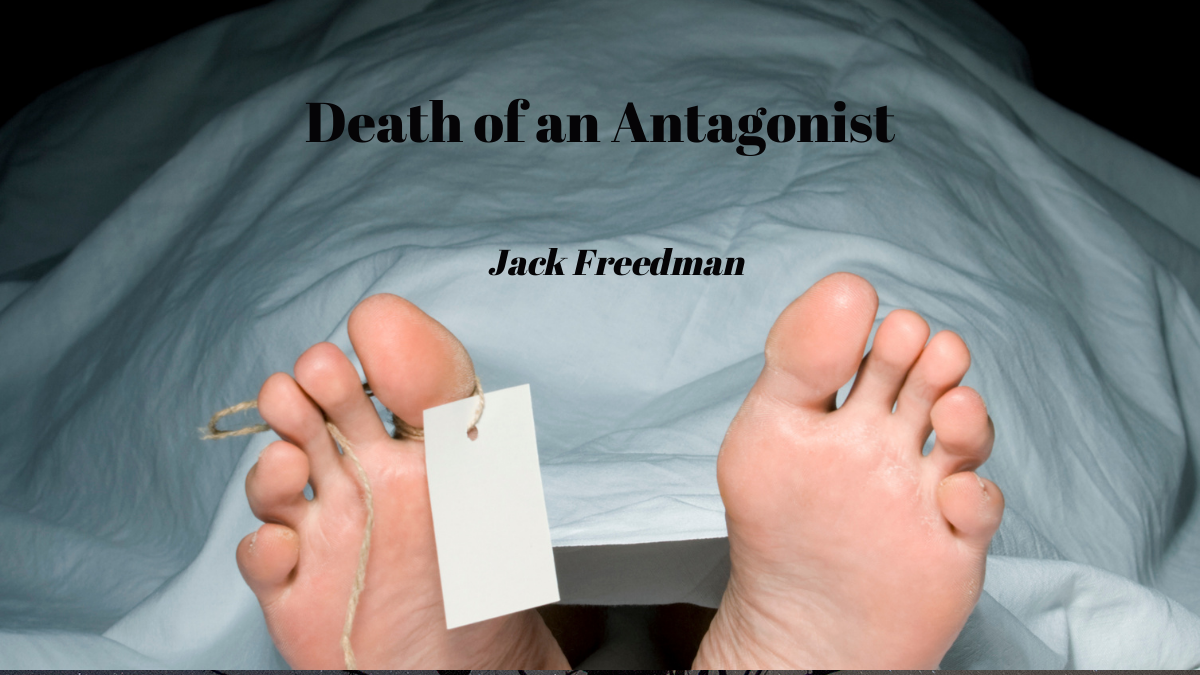 Death of an Antagonist by Jack M. Freedman