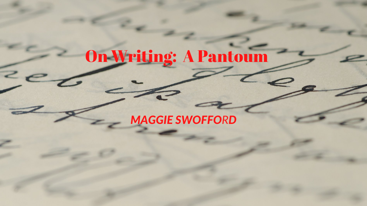 On Writing:  A Pantoum by Maggie Swofford