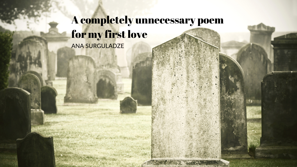 A completely unnecessary poem for my first love