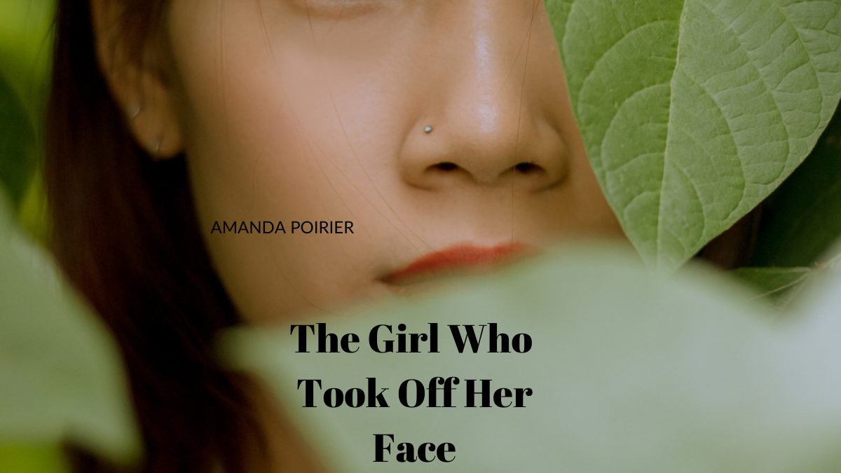 The Girl Who Took Off Her Face by Amanda Poirier