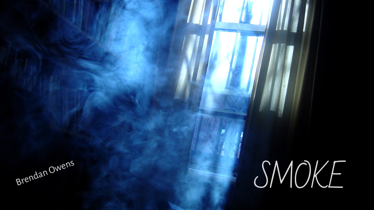Smoke by Brendan Owens