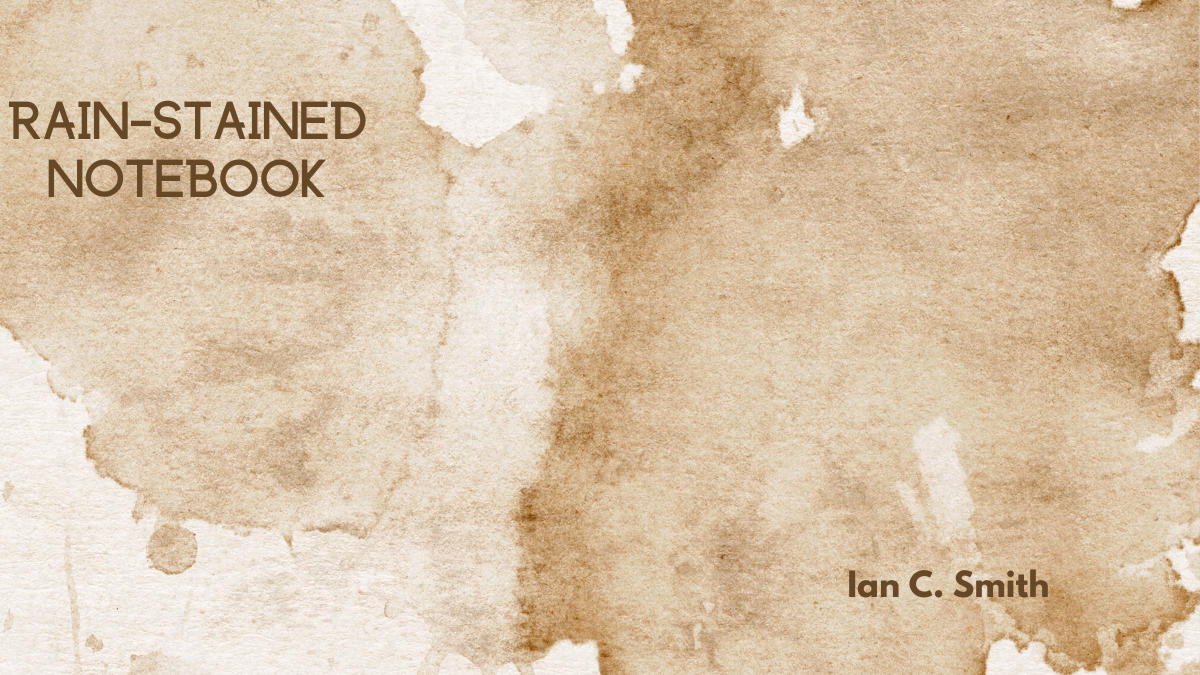 Rain-Stained Notebook by Ian C. Smith