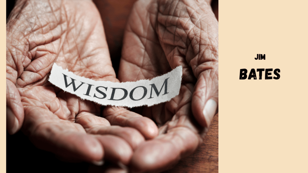 Wisdom by Jim Bates