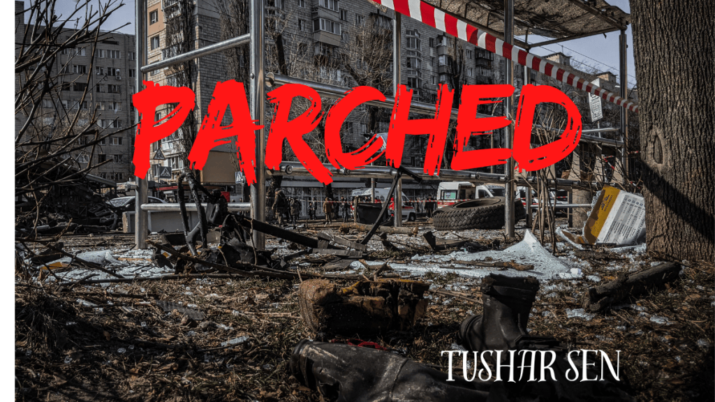 Parched by Tushar Sen