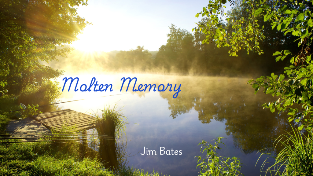 Molten Memory by Jim Bates